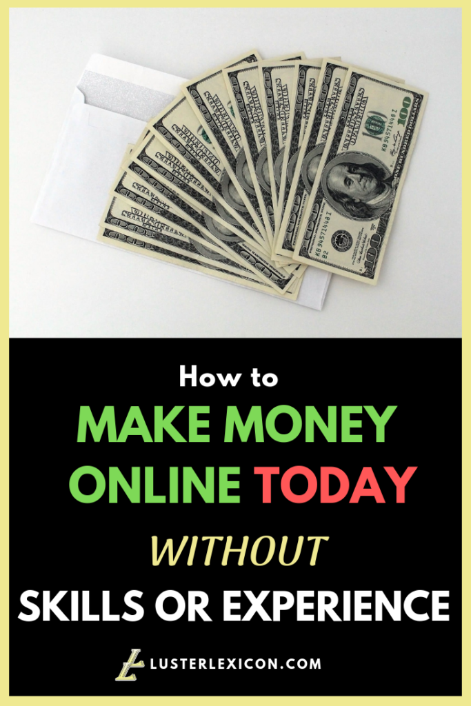 How to make money online today without skills or experience