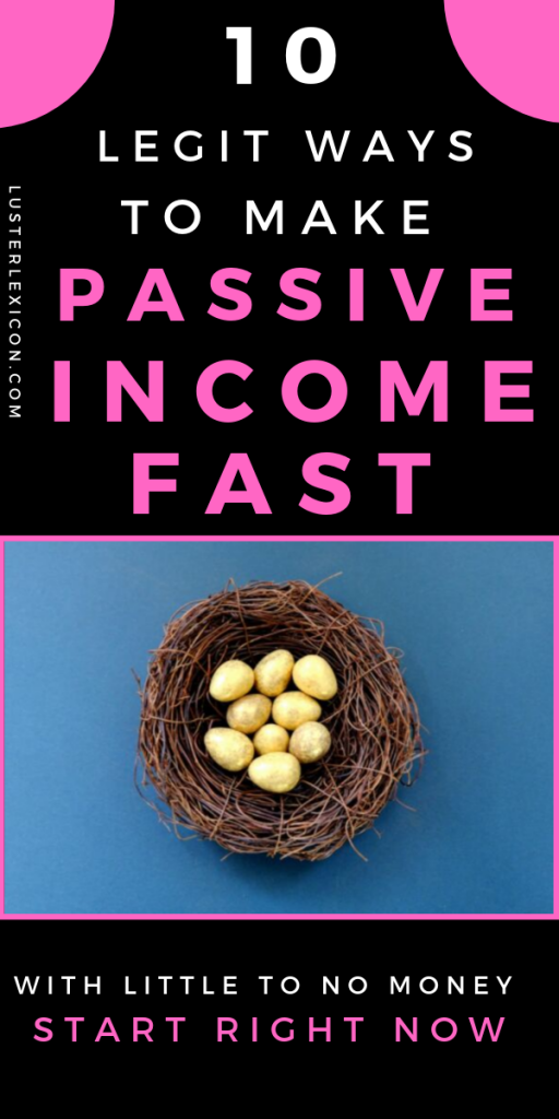 10 LEGIT WAYS TO MAKE PASSIVE INCOME FAST WITH LITTLE TO NO MONEY START RIGHT NOW