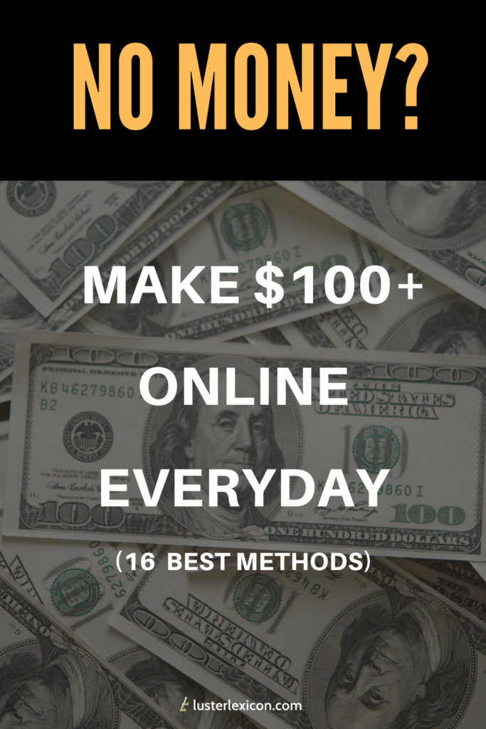 16 Best Ways to Make $100 a Day Online Fast - Luster Lexicon