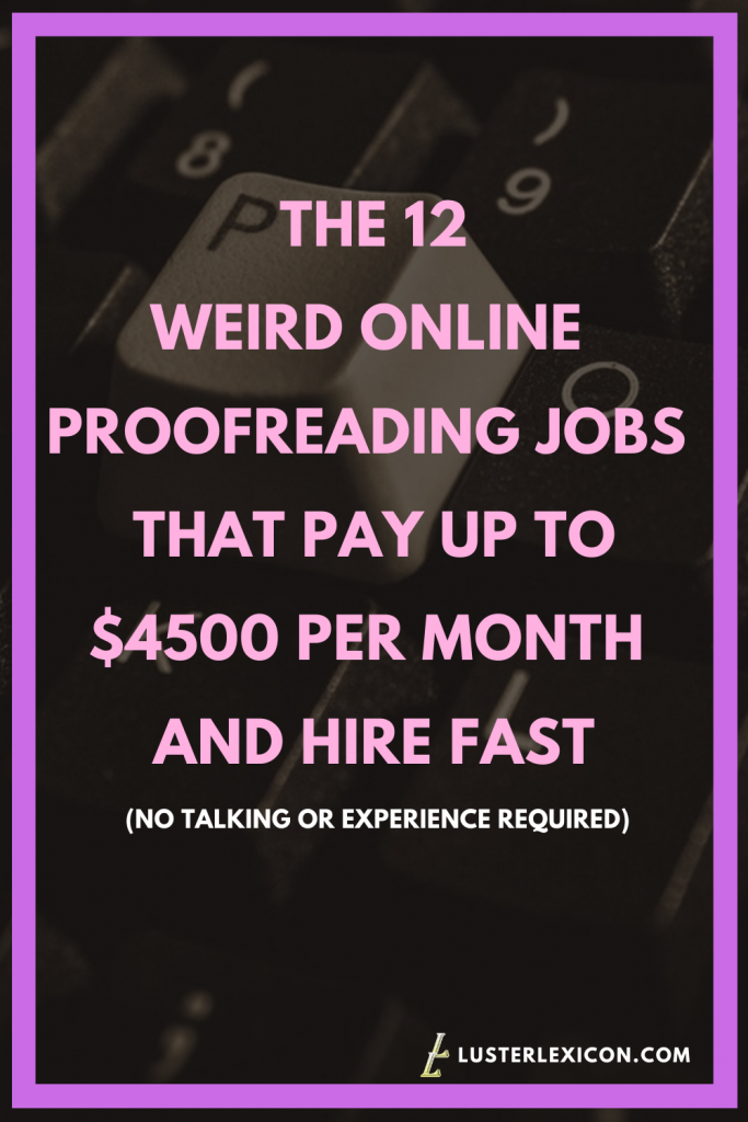 THE 12 WEIRD ONLINE PROOFREADING JOBS THAT PAY UP TO $4500 PER MONTH AND HIRE FAST NO TALKING OR EXPERIENCE REQUIRED