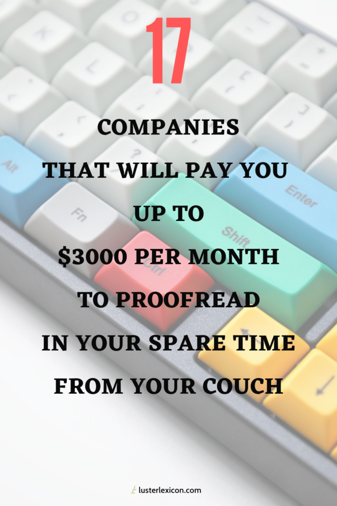 17 COMPANIES THAT WILL PAY YOU UP TO $3000 PER MONTH TO PROOFREAD IN YOUR SPARE TIME FROM YOUR COUCH