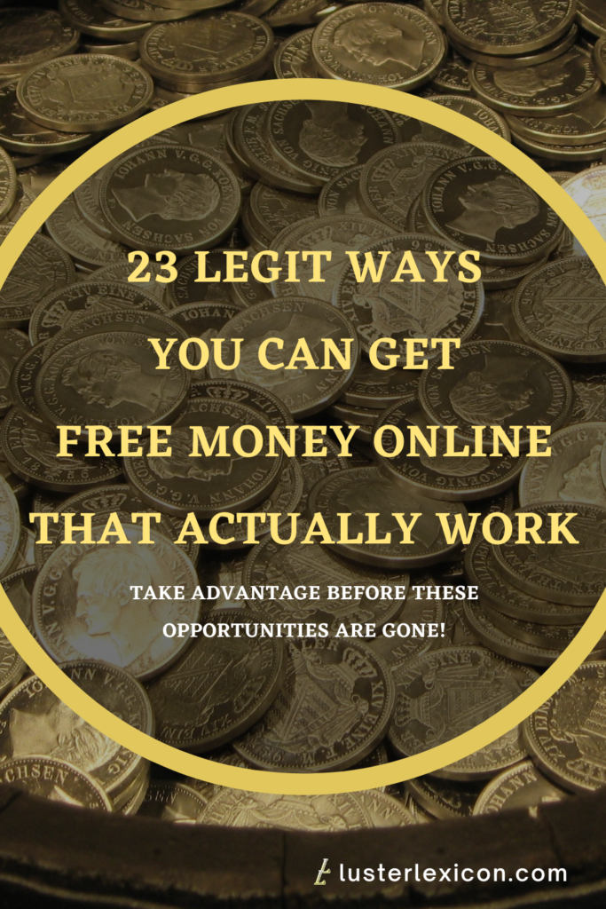 23 LEGIT WAYS YOU CAN GET FREE MONEY ONLINE THAT ACTUALLY WORK
