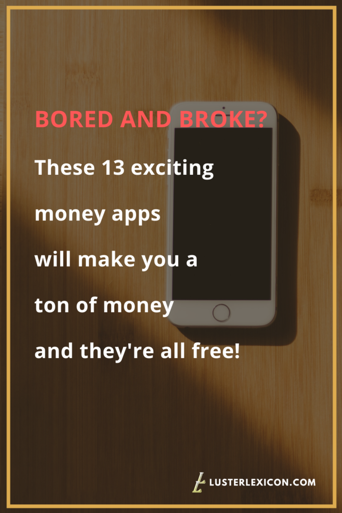 These 13 exciting money apps will make you a ton of money and they're all free