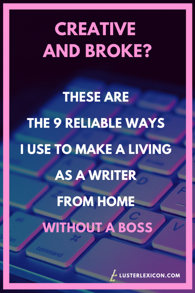 THESE ARE THE 9 RELIABLE WAYS I USE TO MAKE A LIVING AS A WRITER FROM HOME WITHOUT A BOSS
