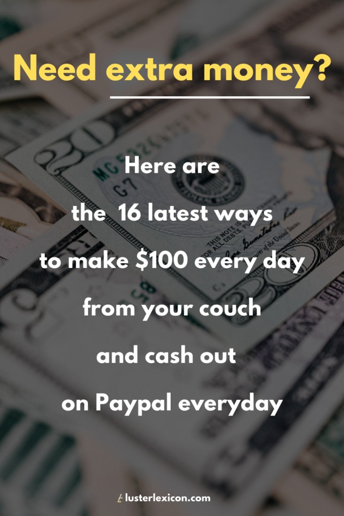 Here are the 16 latest ways to make $100 every day from your couch and cash out on PayPal everyday