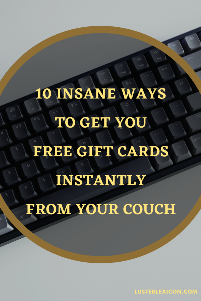 10 INSANE WAYS TO GET YOU FREE GIFT CARDS INSTANTLY FROM YOUR COUCH